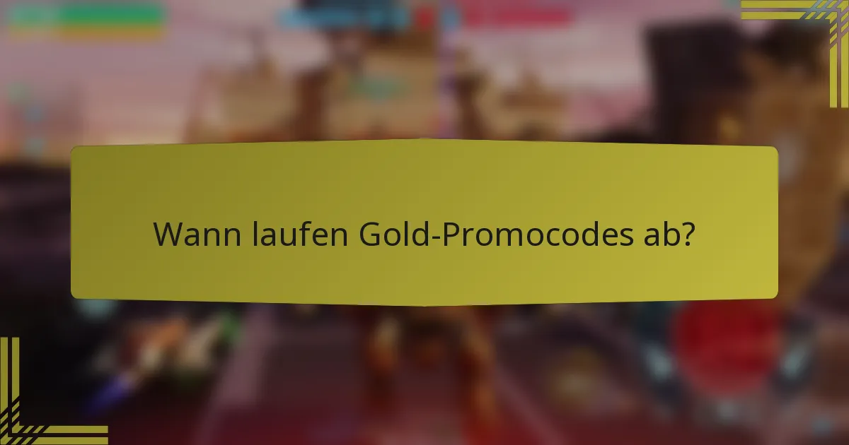 Wann laufen Gold-Promocodes ab?