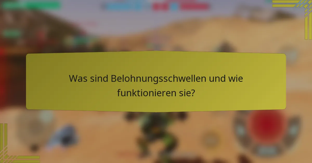 Was sind Belohnungsschwellen und wie funktionieren sie?