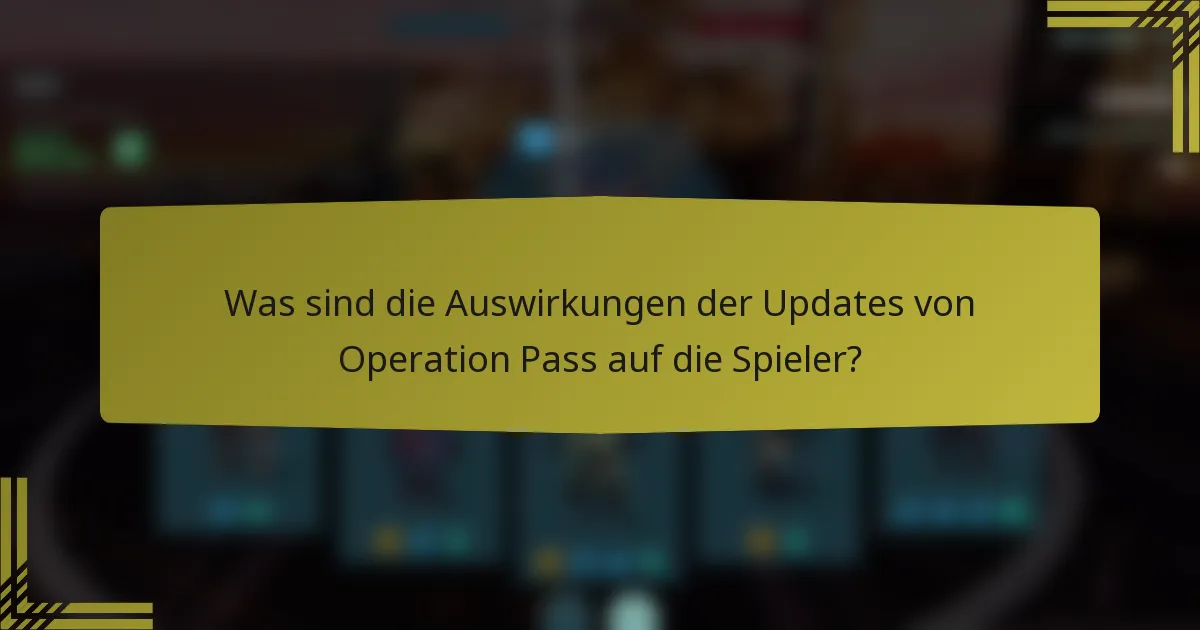 Was sind die Auswirkungen der Updates von Operation Pass auf die Spieler?