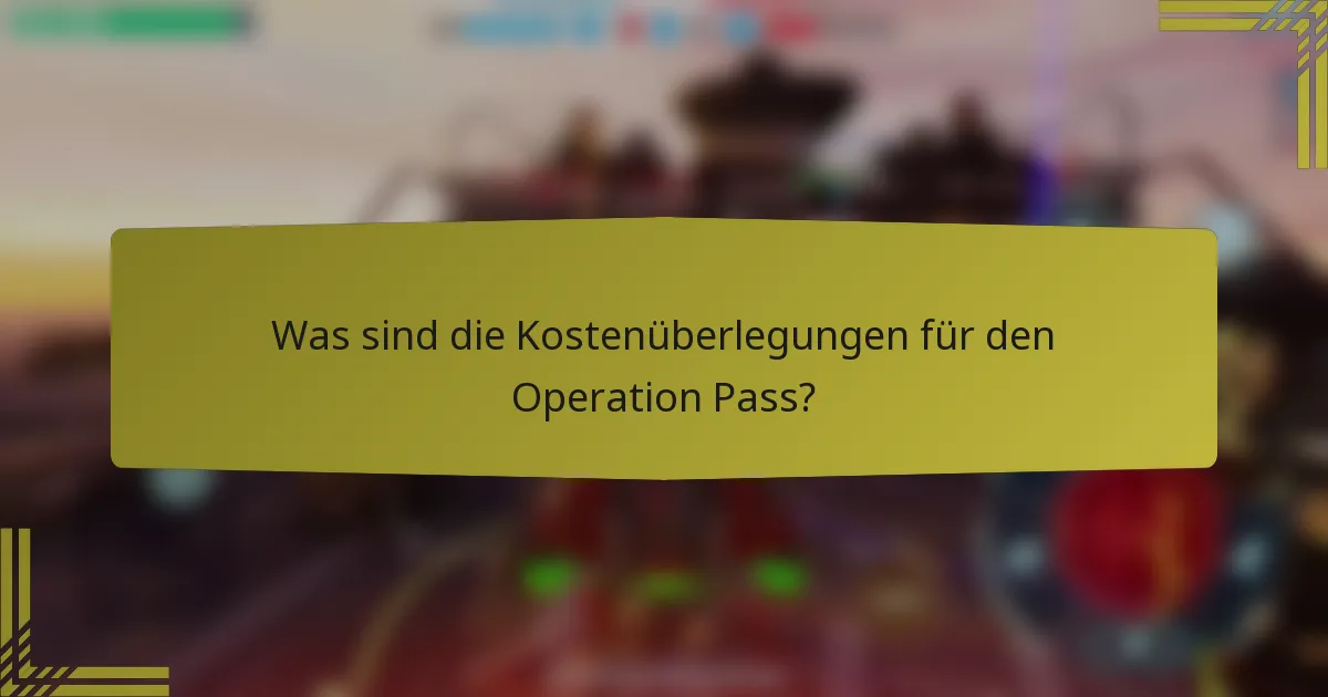 Was sind die Kostenüberlegungen für den Operation Pass?