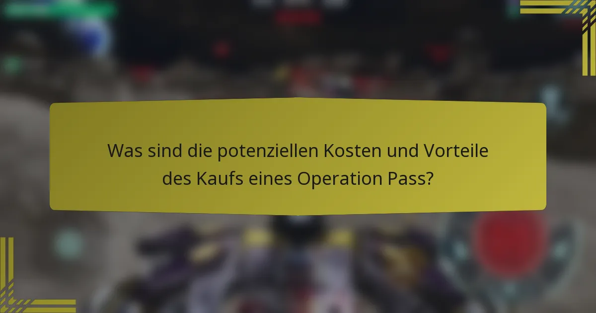 Was sind die potenziellen Kosten und Vorteile des Kaufs eines Operation Pass?