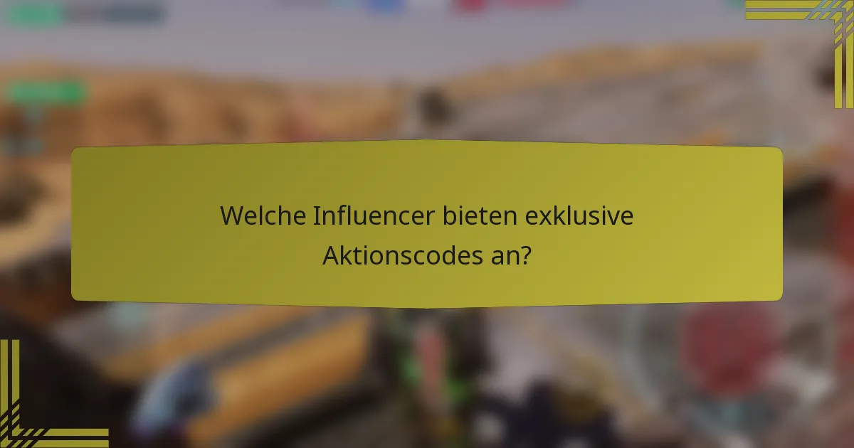 Welche Influencer bieten exklusive Aktionscodes an?