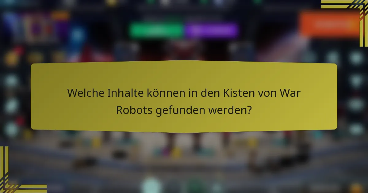 Welche Inhalte können in den Kisten von War Robots gefunden werden?