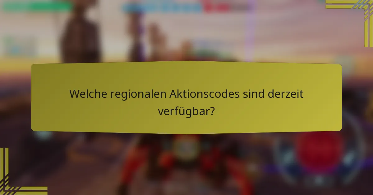 Welche regionalen Aktionscodes sind derzeit verfügbar?