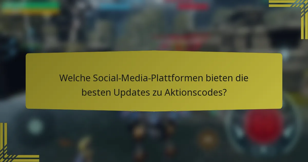 Welche Social-Media-Plattformen bieten die besten Updates zu Aktionscodes?