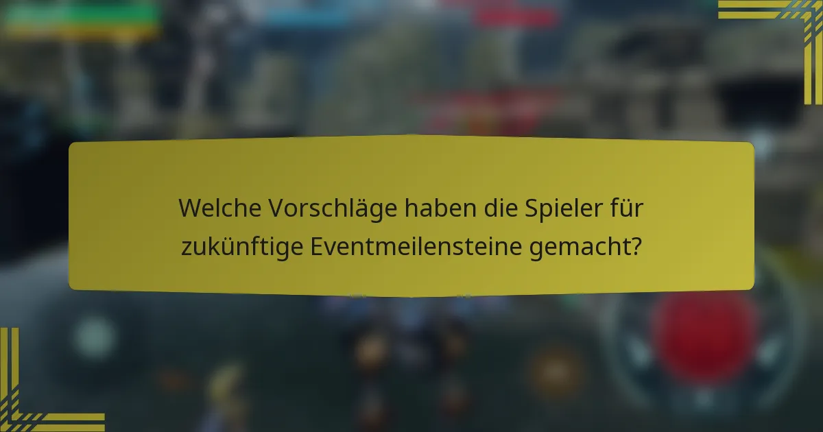 Welche Vorschläge haben die Spieler für zukünftige Eventmeilensteine gemacht?