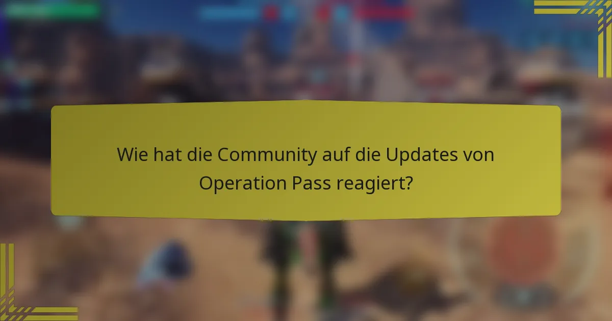 Wie hat die Community auf die Updates von Operation Pass reagiert?