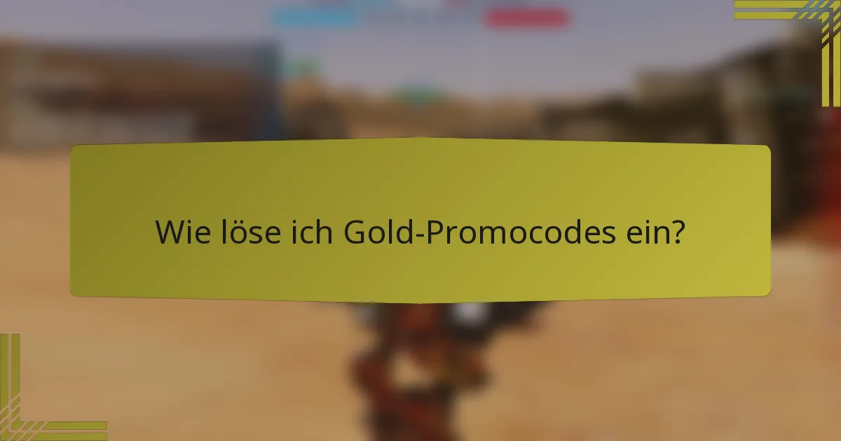 Wie löse ich Gold-Promocodes ein?