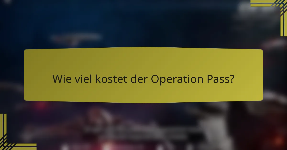 Wie viel kostet der Operation Pass?