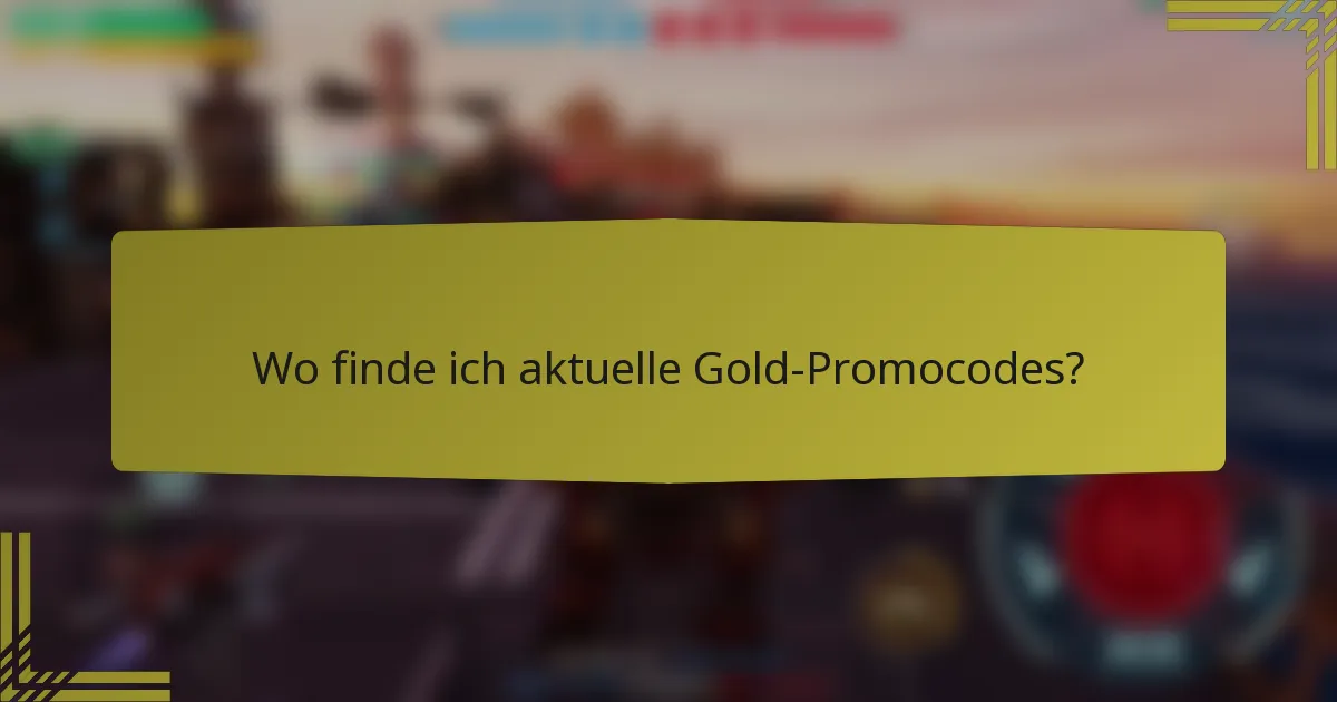 Wo finde ich aktuelle Gold-Promocodes?