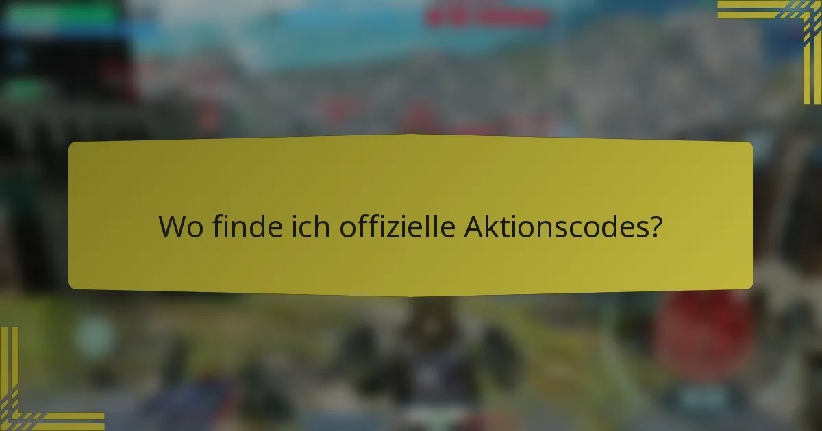 Wo finde ich offizielle Aktionscodes?